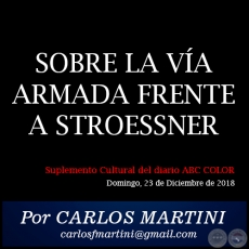 SOBRE LA VÍA ARMADA FRENTE A STROESSNER - Por CARLOS MARTINI - Domingo, 23 de Diciembre de 2018